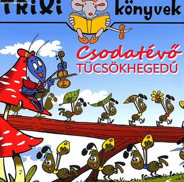 Csodatévő tücsökhegedű - Trixi könyvek - Miklya Luzsányi Mónika