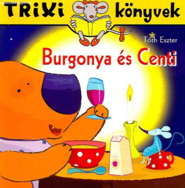 Burgonya és Centi - Trixi könyvek - Tóth Eszter