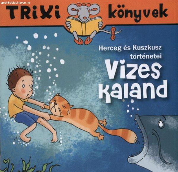 Vizes kaland - Herceg és Kuszkusz történetei - Trixi könyvek - Szőcs
Henriette