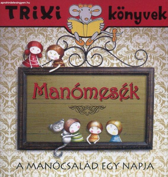 Manómesék - A Manócsalád egy napja - Trixi könyvek - Tóth Eszter