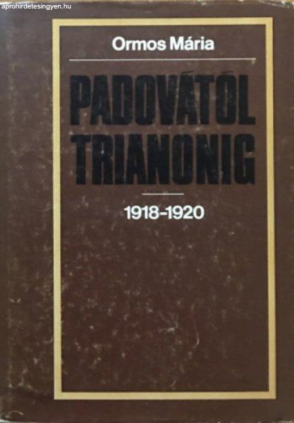 Padovától Trianonig 1918-1920 - Ormos Mária