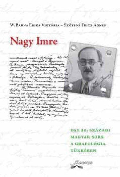 Nagy Imre - Egy huszadik századi magyar sors a grafológia tükrében - W.
Barna Erika; Szőtsné Fritz Ágnes