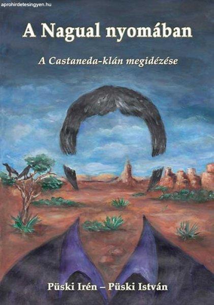 A Nagual nyomában - Püski Irén; Püski István