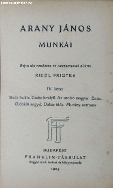 Arany János munkái, IV. kötet (Magyar Remekírók 44.) - Arany János, Riedl
Frigyes (s.a.r. bev.)