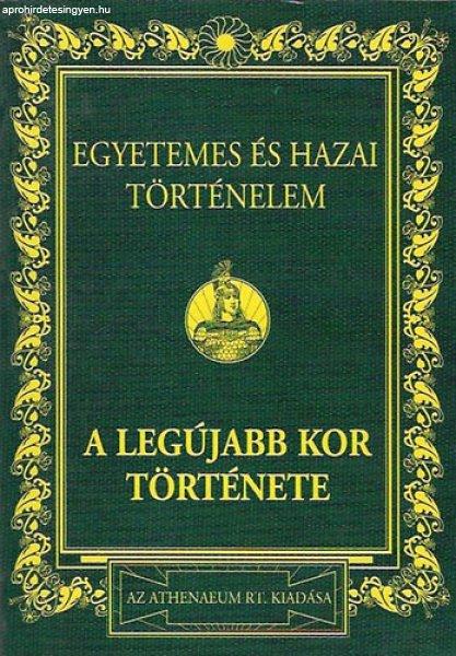 Egyetemes és hazai történelem IV.: A legújabb kor története (Reprint) -
Dr. Márki Sándor