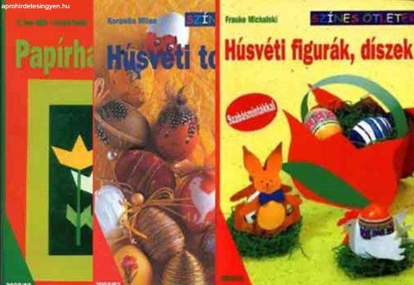 Papírhajtogatás + Húsvéti tojások + Húsvéti figurák, díszek (3 kötet,
Színes ötletek) - Frauke Michalski, Kornelia Milan, H. Vass Ildikó-Horváth
Dániel