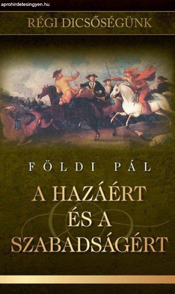 A hazáért és a szabadságért - Földi Pál