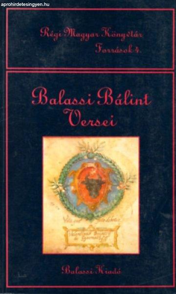 Balassi Bálint versei (Régi Magyar Könyvtár Források 4.) - Kőszeghy Péter