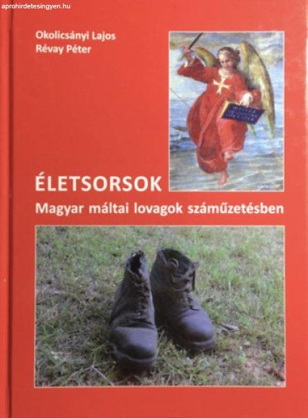 Életsorsok - Magyar Máltai Lovagok száműzetésben - Okolicsányi Lajos -
Révay Péter