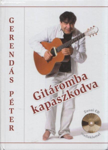 Gitáromba kapaszkodva (CD-melléklettel) - Gerendás Péter