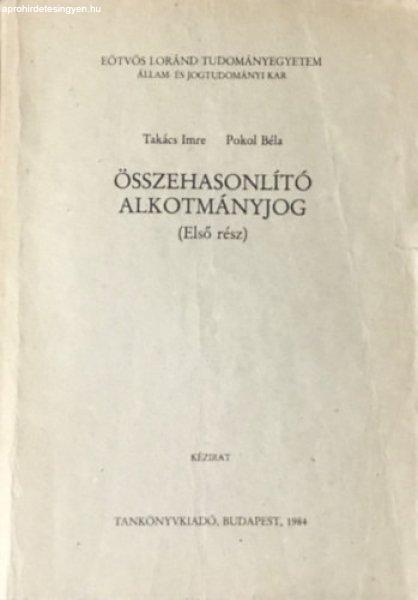 Összehasonlító alkotmányjog (első rész) - Pokol Béla; Dr. Takács Imre