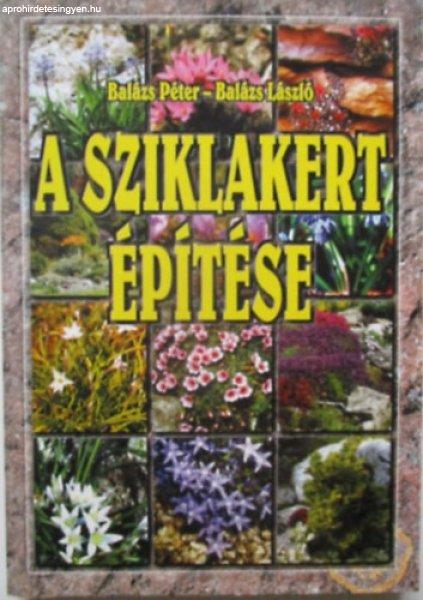 A sziklakert építése - Balázs Péter; Balázs László