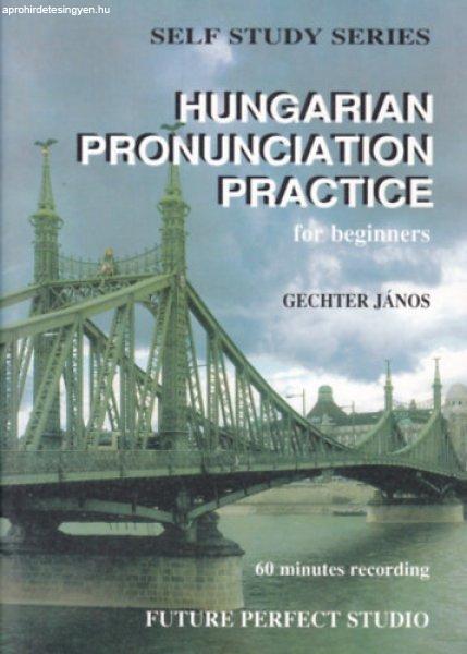 Hungarian Pronunciation Practice for Beginners (Magyar kiejtésgyakorlatok
kezdőknek - angol-magyar nyelvű) - Gechter János