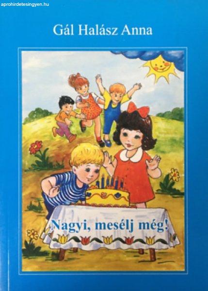 Nagyi, mesélj még! - Gál Halász Anna