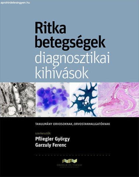 Ritka betegségek, diagnosztikai kihívások - Garzuly Ferenc; Pfliegler György
(szerk.)