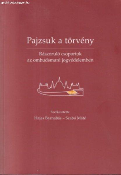 Pajzsuk a törvény - Rászoruló csoportok az ombudsmani jogvédelemben - Hajas
Barnabás - Szabó Máté