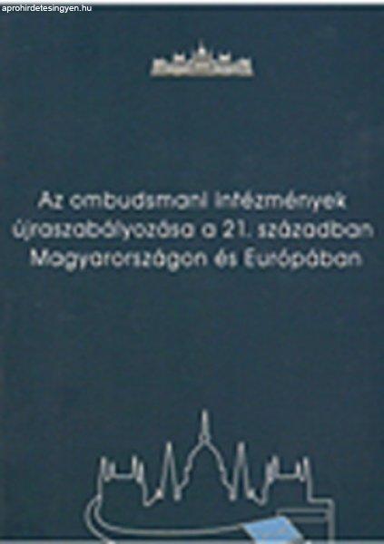 Az ombudsmani intézmények újraszabályozása a 21. században Magyarországon
és Európában - Hajas Barnabás - Szabó Máté (szerk.)