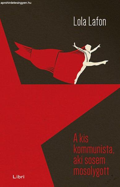 A kis kommunista, aki sosem mosolygott - Lola Lafon