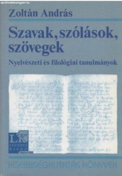 Szavak, szólások, szövegek - Nyelvészeti és filológiai tanulmányok -
Zoltán András