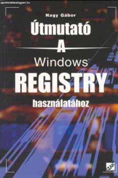 Útmutató a Windows Registry használatához - Dr. Nagy Gábor