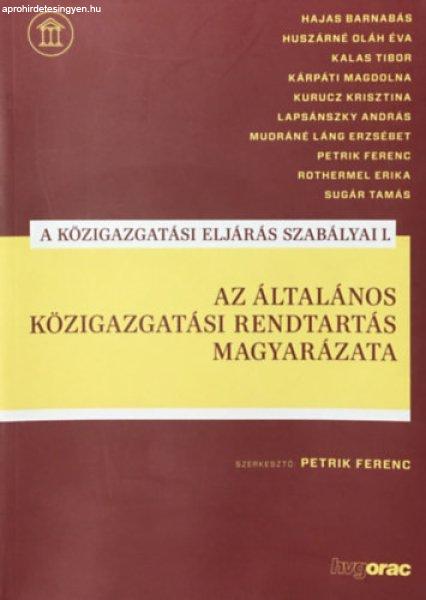 A közigazgatási eljárás szabályai I. - Petrik Ferenc (Szerk.)