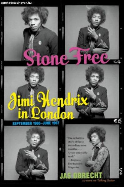 Stone Free: Jimi Hendrix in London - Jas Obrecht