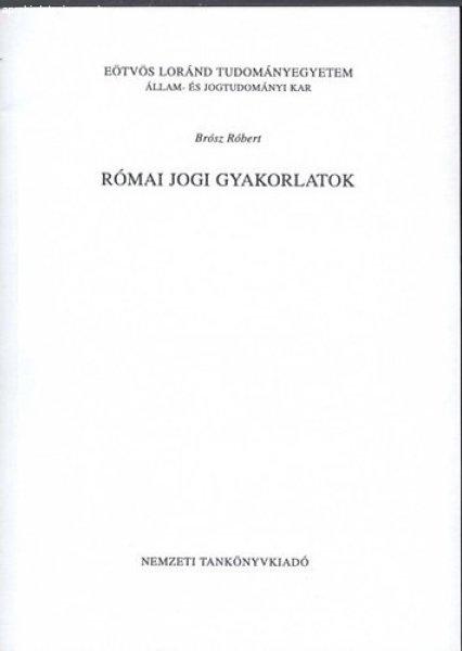 Római jogi gyakorlatok - Brósz Róbert