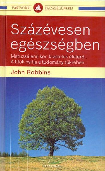 Százévesen egészségben - John Robbins