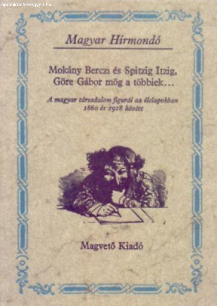 Mokány Berczi és Spitzig Itzig, Göre Gábor mög a... (Magyar hírmondó) -
Sebestyén-Szalay