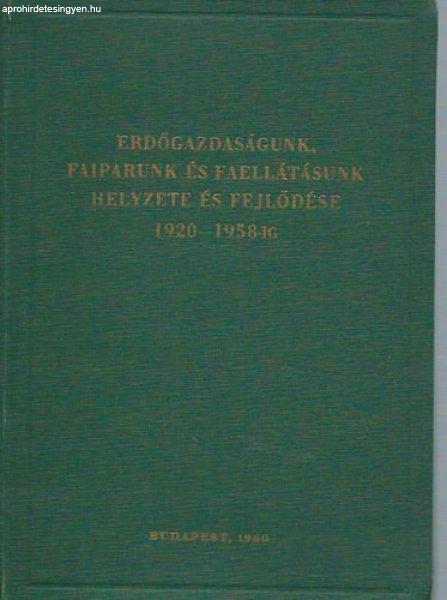 Erdőgazdaságunk, faiparunk és faellátásunk helyzete és fejlődése
1920-1958-ig - Halász Aladár (szerk.)