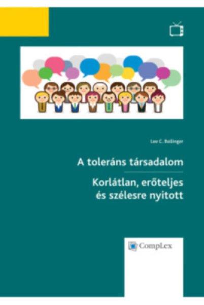 A toleráns társadalom - Korlátlan, erőteljes és szélesre nyitott - Lee C.
Bollinger