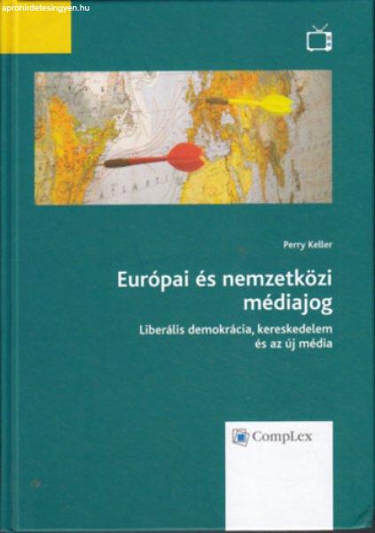 Európai és nemzetközi médiajog - Liberális demokrácia, kereskedelem és az
új média - Perry Keller