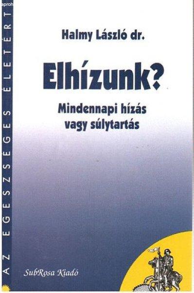 Elhízunk? - Halmy László dr.