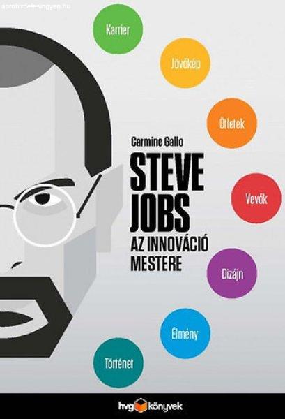 Steve Jobs az innováció mestere - Hogyan legyünk átütően sikeresek -
Carmine Gallo