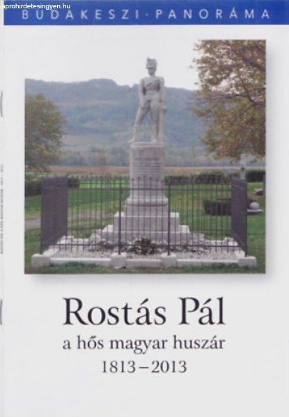 Rostás Pál - a hős magyar huszár 1813-2013 - Koós Hutás Katalin