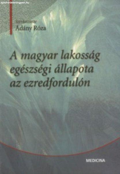 A magyar lakosság egészségi állapota az ezredfodulón - Ádány Róza
(szerkesztő)