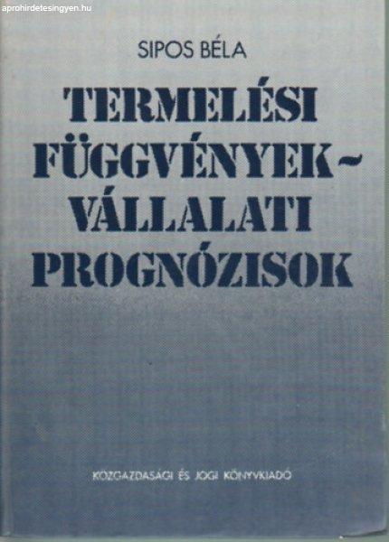 Termelési függvények - vállalati prognózisok - Sipos Béla