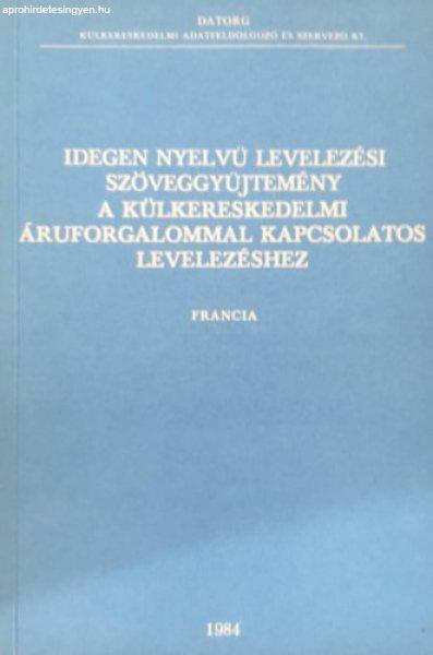 Idegen nyelvű levelezési szöveggyűjtemény a külkereskedelmi
áruforgalommal kapcsolatos levelezéshez (francia) -