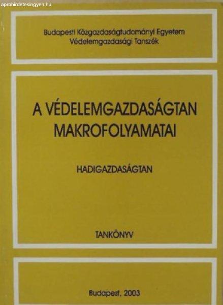 A védelemgazdaságtan makrofolyamatai - Hadigazdaságtan - Turák - Fodor -
Nógrádi - Király