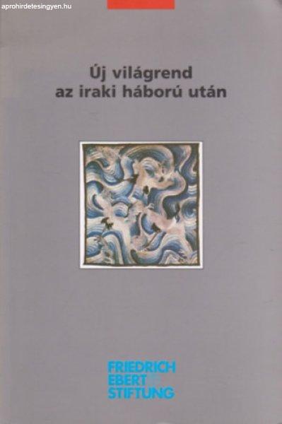 Új világrend az iraki háború után - Molnár János (szerk.)