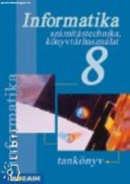 Informatika - Számítástechnika, könyvtárhasználat 8 o. - Dr. Kokas
Károly; Rozgonyi-Borus Ferenc