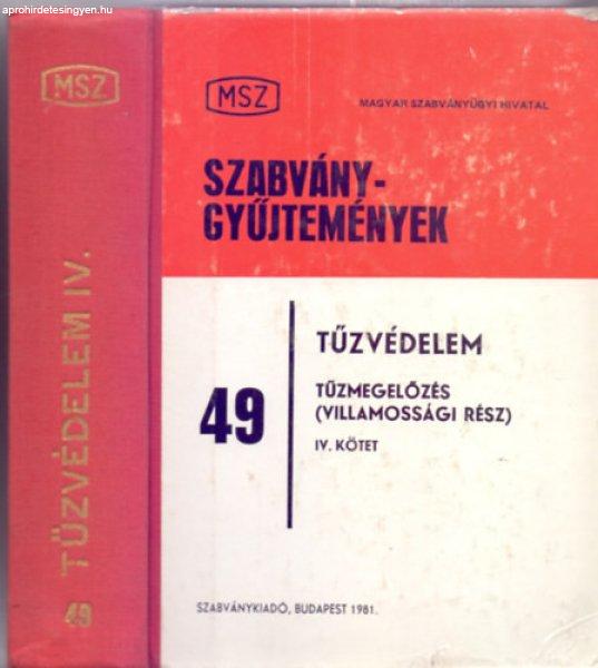 Tűzvédelem IV. kötet - Tűzmegelőzés (Villamossági rész - 6.,
átdolgozott kiadás - MSZ Szabványgyűjtemények 49.) - Szerkesztő: Kövesdy
László - Sturné Somkuti Piroska