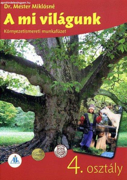 A mi világunk - Környezetismereti munkafüzet 4. osztály - Dr. Mester
Miklósné