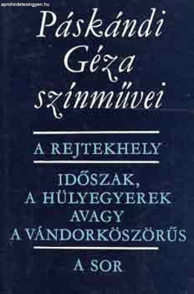 A rejtekhely -Időszak, a hülyegyerek avagy a vándorköszörűs -A sor -
Páskándi Géza