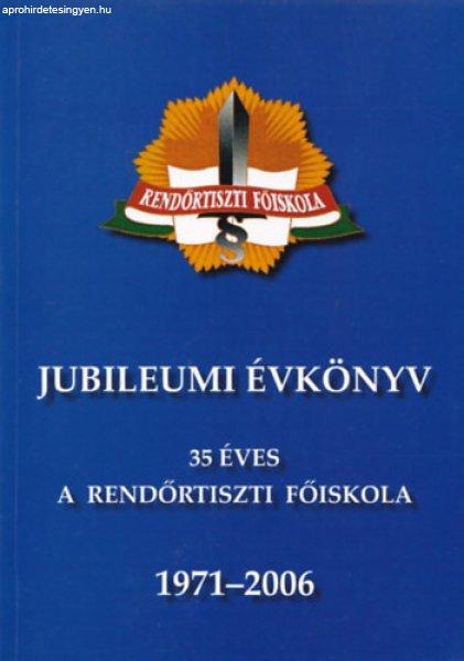 Jubileumi évkönyv - 35 éves a Rendőrtiszti Főiskola - Budaházi Árpád