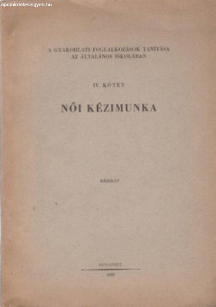 Női kézimunka - A gyakorlati foglalkozások tanítása az általános
iskolában IV. kötet - Hajdú Teréz