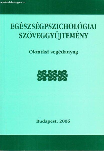 Egészségpszichológiai szöveggyűjtemény (Oktatási segédanyag) - Dr. Sipos
Kornél (szerk.); Gritz Arnoldné Dr.