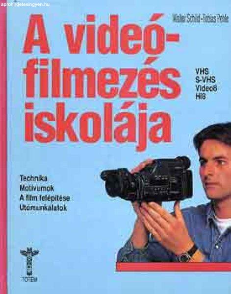 A videófilmezés iskolája - Schild, Walter-Pehle, Tobias