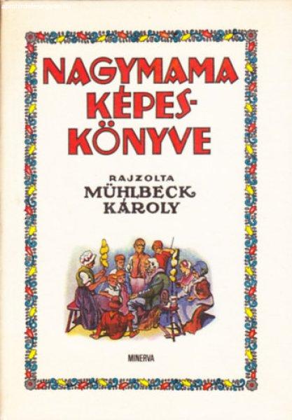 Nagymama képeskönyve (Rajzolta Mühlbeck Károly) - Bodor Ferenc (válogatta)