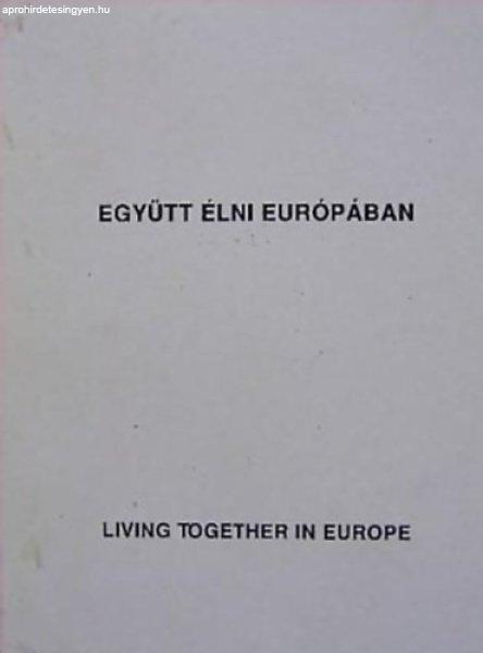 Együtt élni Európában - Living together in Europe - Kisváradi Éva
(szerk.); Dr. Jenes Miklós (szerk.); Dr. Farkas Erzsébet (szerk.); Pappné
Farkas Klára (szerk.)